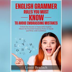 English Grammar Rules You Must Know to Avoid Embarrassing Mistathe