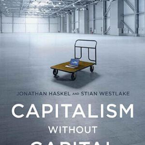 Capitalism Without Capital: The Rise of the Intangible Economy by Jonathan Haskel, Stian Westlake