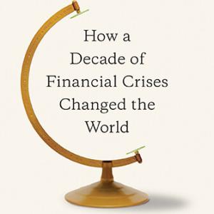 Crashed: How a Decade of Financial Crises Changed the World by Adam Tooze