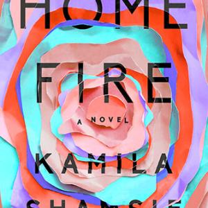 Home Fire by Kamila Shamsie