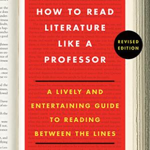 How to Read Literature Like a Professor by Thomas C. Foster