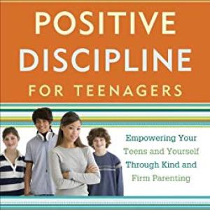 Positive Discipline for Teenagers by Jane Nelsen