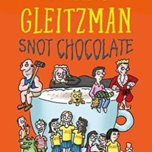 Snot Chocolate by Morris Gleitzman