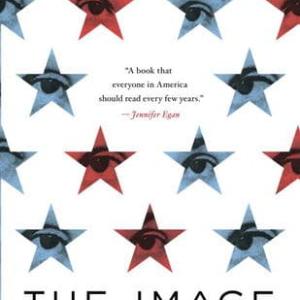 The Image: A Guide to Pseudo-Events in America by Daniel J. Boorstin