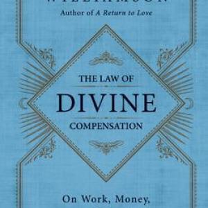 The Law of Divine Compensation by Marianne Williamson