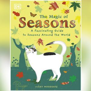 The Magic of Seasons: A Fascinating Guide to Seasons Around the World by Vicky Woodgate
