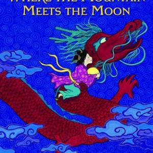 月夜仙踪 | Where the Mountain Meets the Moon by Grace Lin
