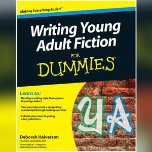 Writing Young Adult Fiction For Dummies by Deborah Halverson